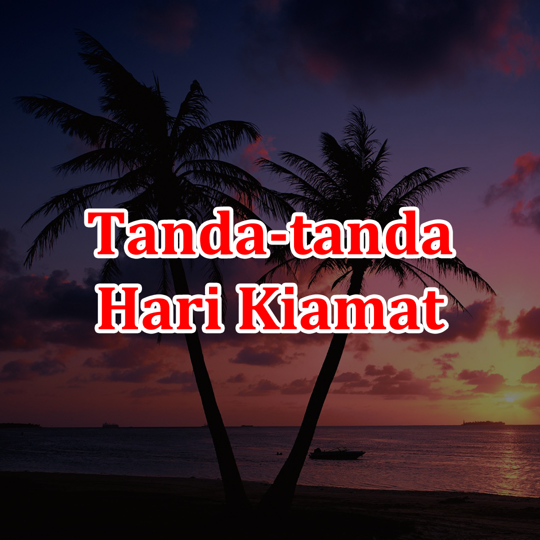 Kiamat adalah tanda tanda hari kecil 21 Tanda