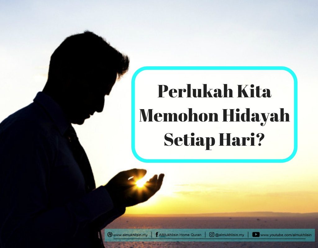 Perlukah Kita Memohon Hidayah Setiap Hari?